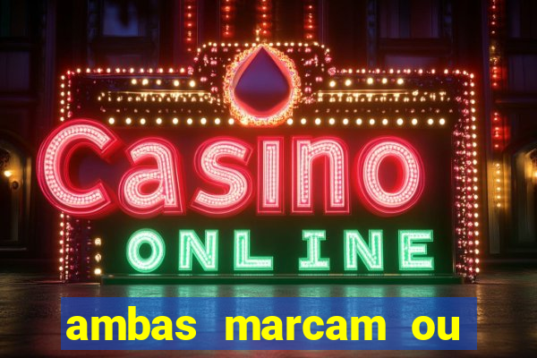 ambas marcam ou mais de 2.5 bet365